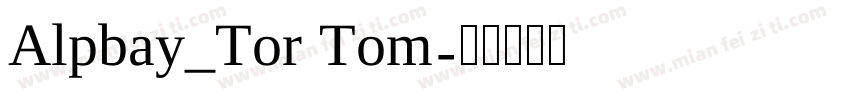 Alpbay_Tor Tom字体转换